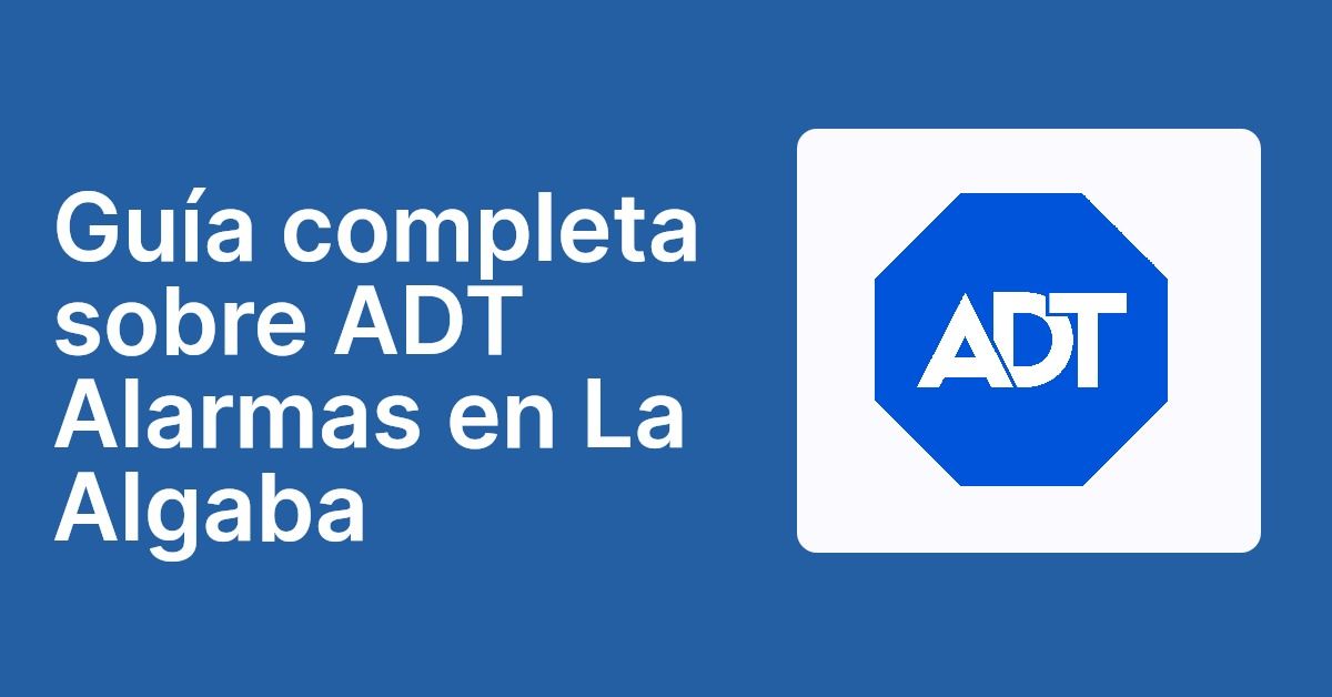 Guía completa sobre ADT Alarmas en La Algaba